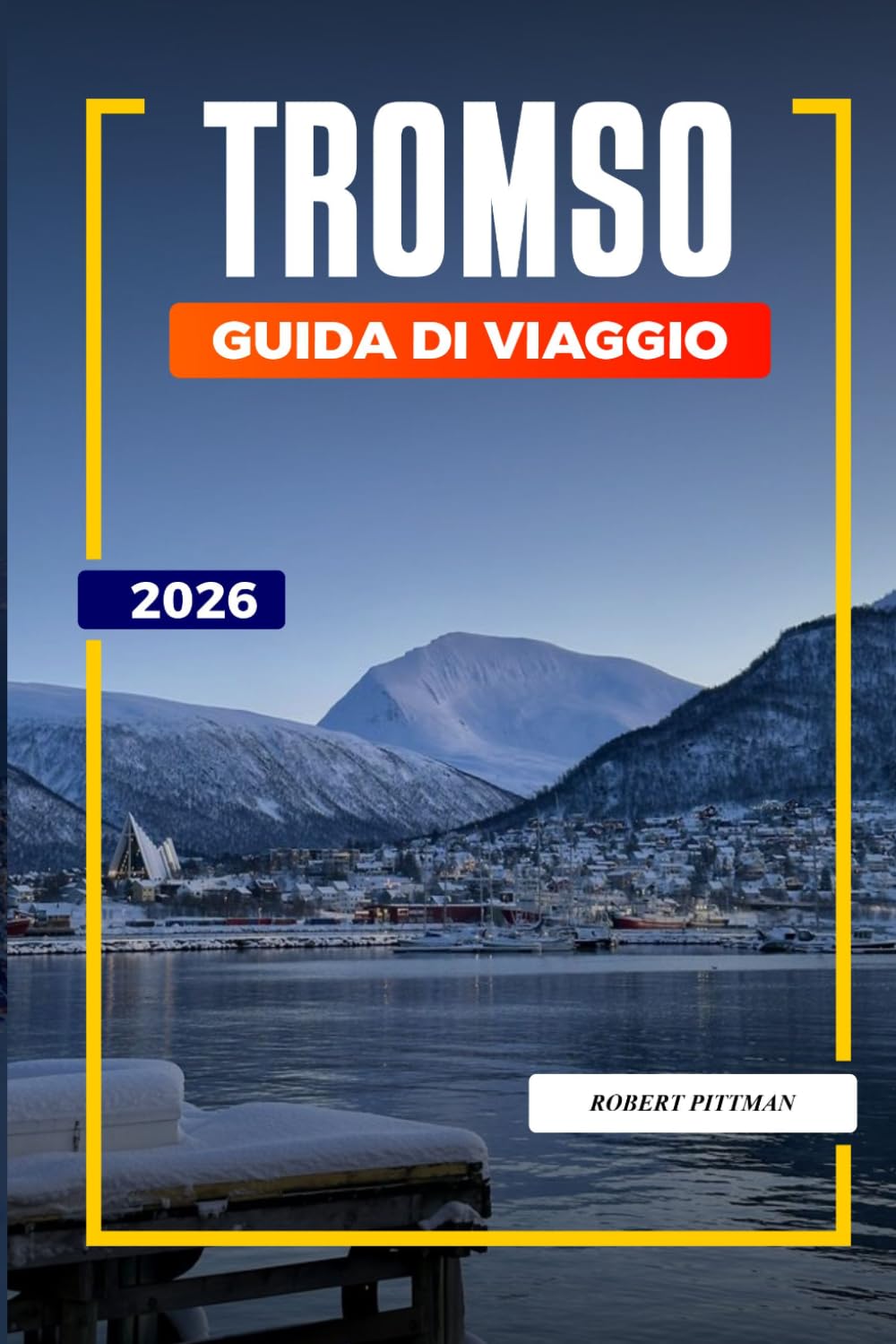 GUIDA DI VIAGGIO TROMSO 2026: Scopri gemme nascoste, monumenti storici, consigli di viaggio ed esperienze di vacanza indimenticabili