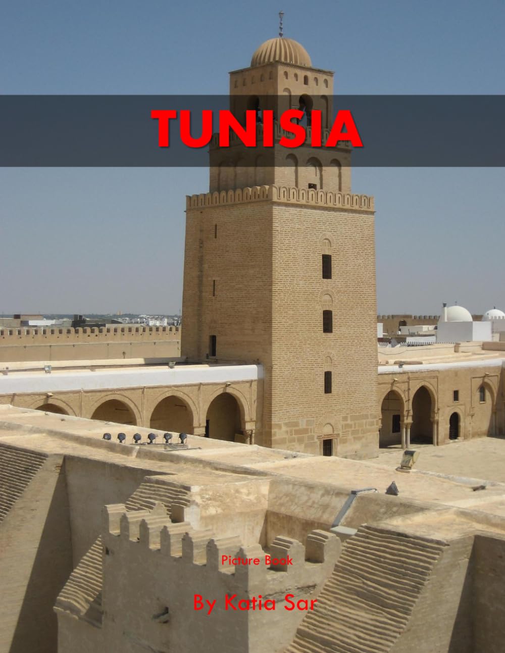 Tunisia: A Perfect Coffee Table Picture Book - Travel and Nature lovers.