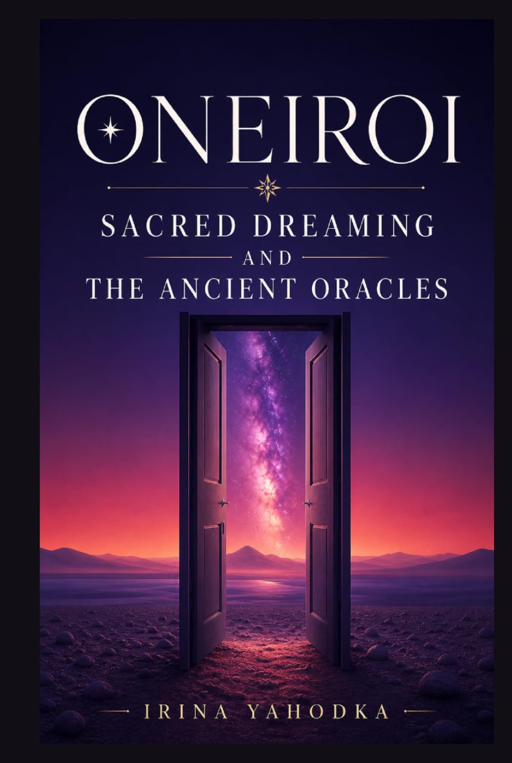 Oneiroi: Sacred Dreaming, Temples of Sleep, and the Ancient Oracles (The Nocturnal Mysteries)