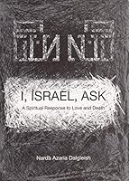 I, Israel, Ask: A Spiritual Response to Love and Death 0955375908 Book Cover