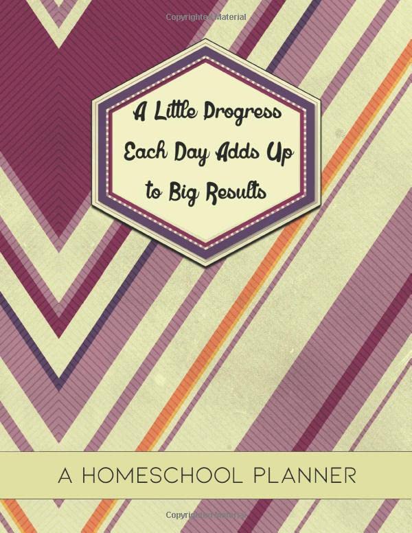 A Little Progress Each Day Adds Up to Big Results: Great for Teaching at Home and Organizing Class and Lesson Plans, Undated to Add Your Own Dates and Start Any Time