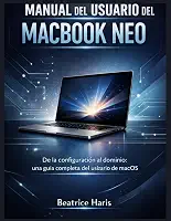 MANUAL DEL USUARIO DEL MACBOOK NEO: De la configuración al dominio: una guía completa del usuario de macOS (Spanish Edition)