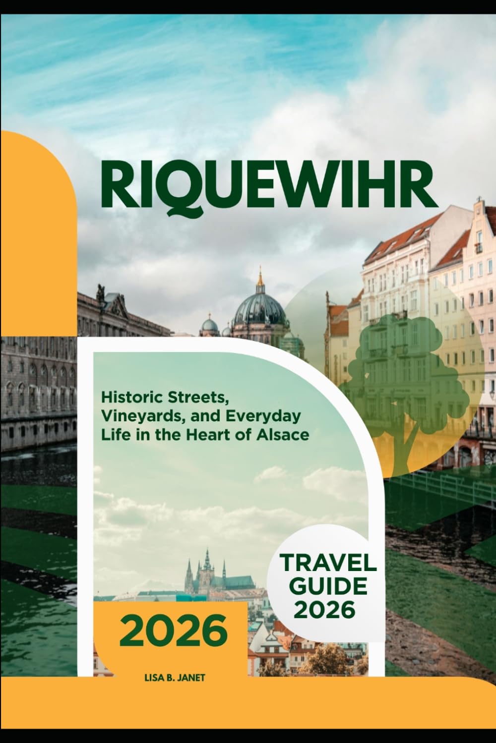 RIQUEWIHR TRAVEL GUIDE 2026: HISTORIC STREETS, VINEYARDS, AND EVERYDAY LIFE IN THE HEART OF ALSACE