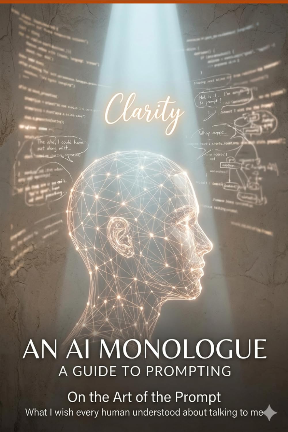 The Art of the Prompt: An AI Monologue — A Complete Guide to Better Prompting