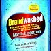Brandwashed: Tricks Companies Use to Manipulate Our Minds and Persuade Us to Buy