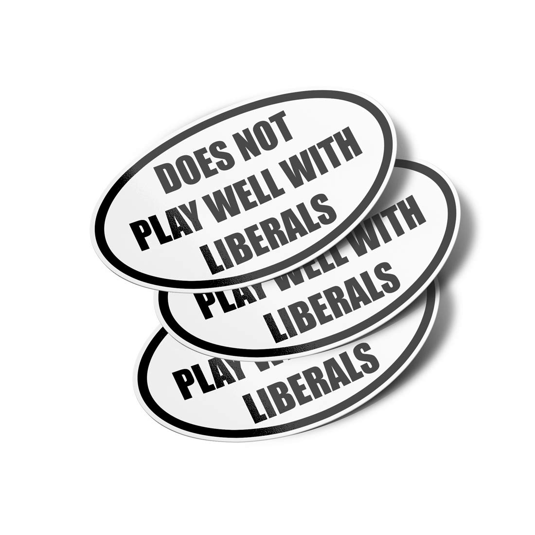 Does Not Play Well with Liberals Political Oval Vinyl Bumper Stickers (3 Pack)