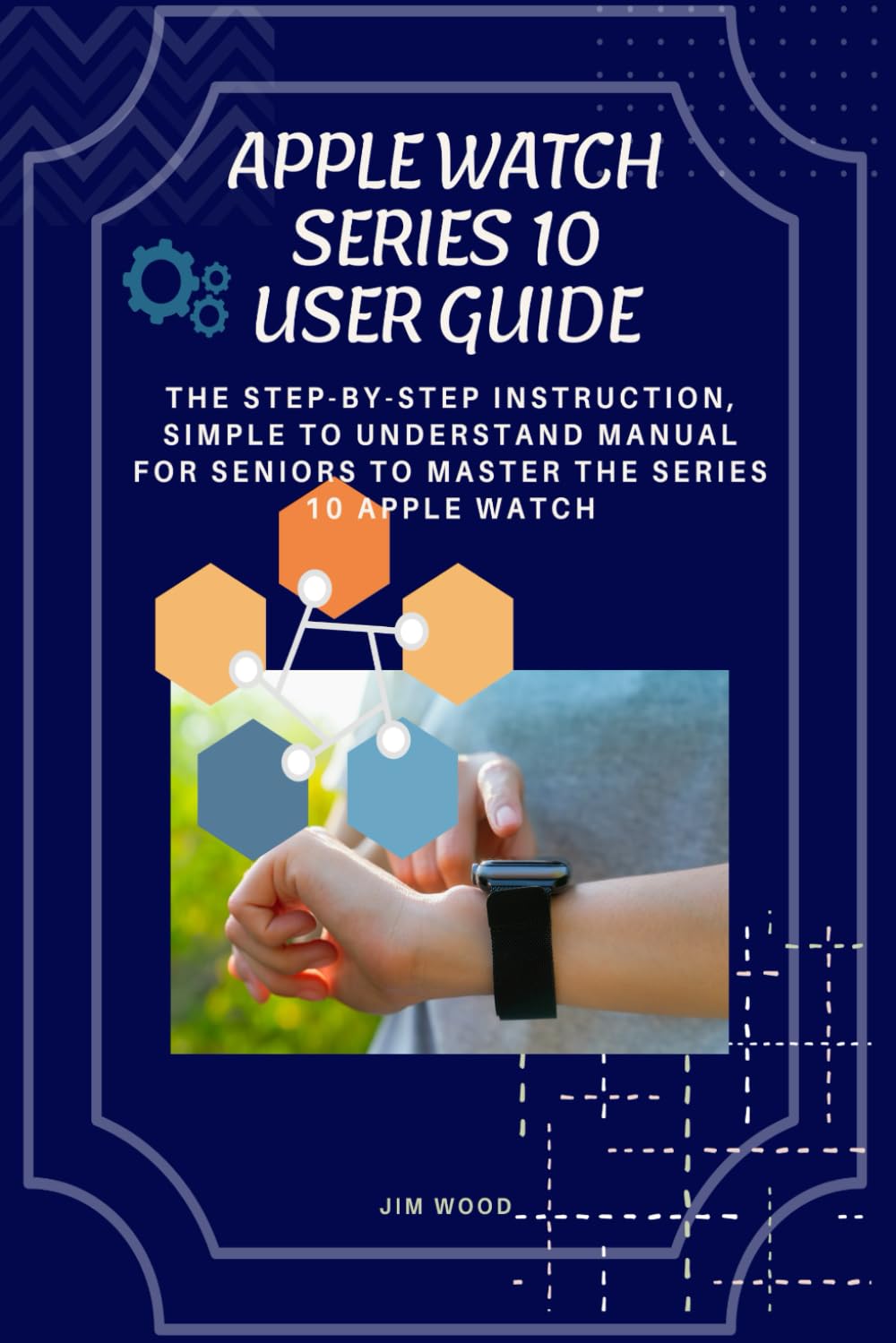 Apple Watch Series 10 User Guide: The Step-By-Step Instruction, Simple to Understand Manual for Seniors to Master The Series 10 Apple Watch