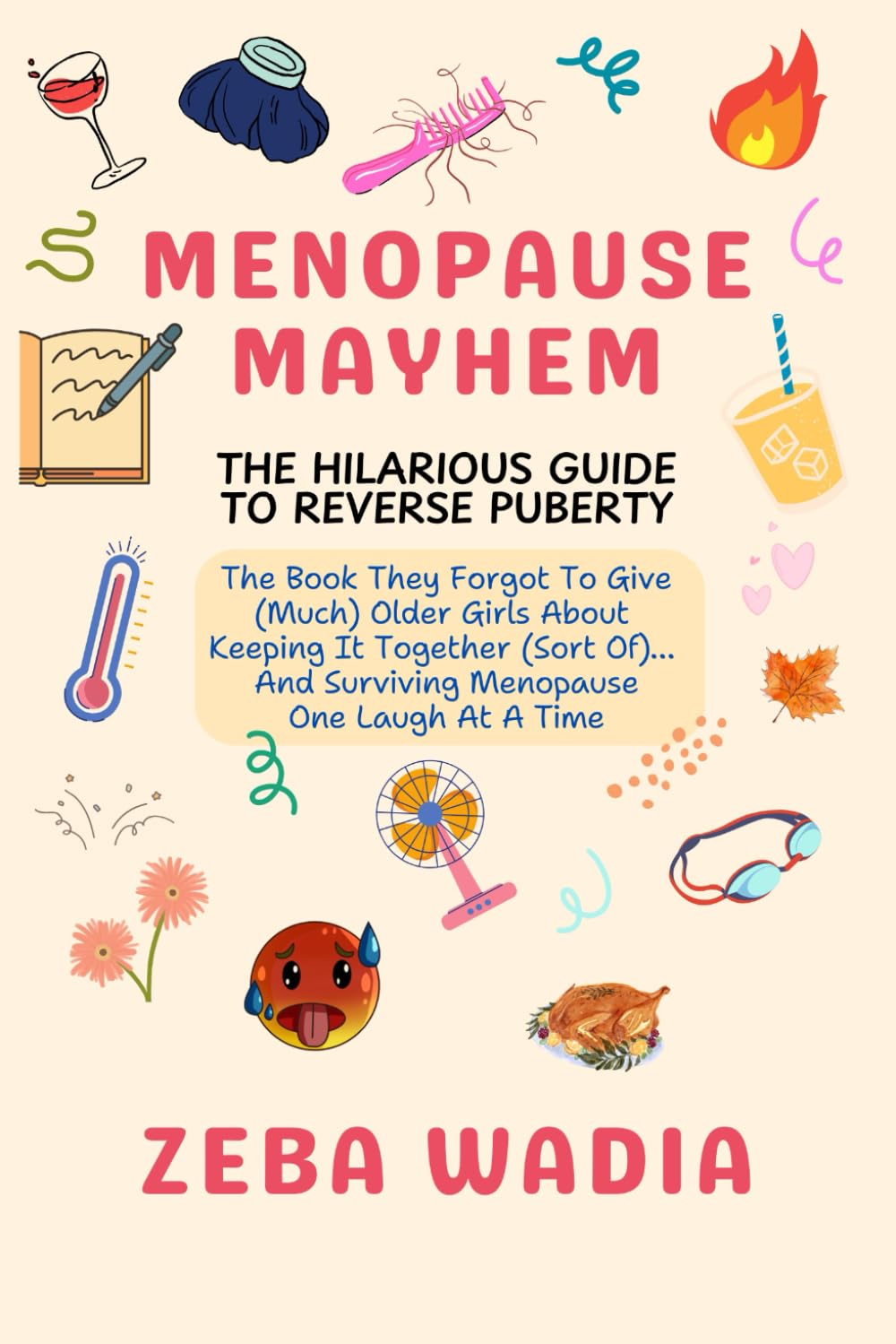 Menopause Mayhem: The Hilarious Guide To Reverse Puberty