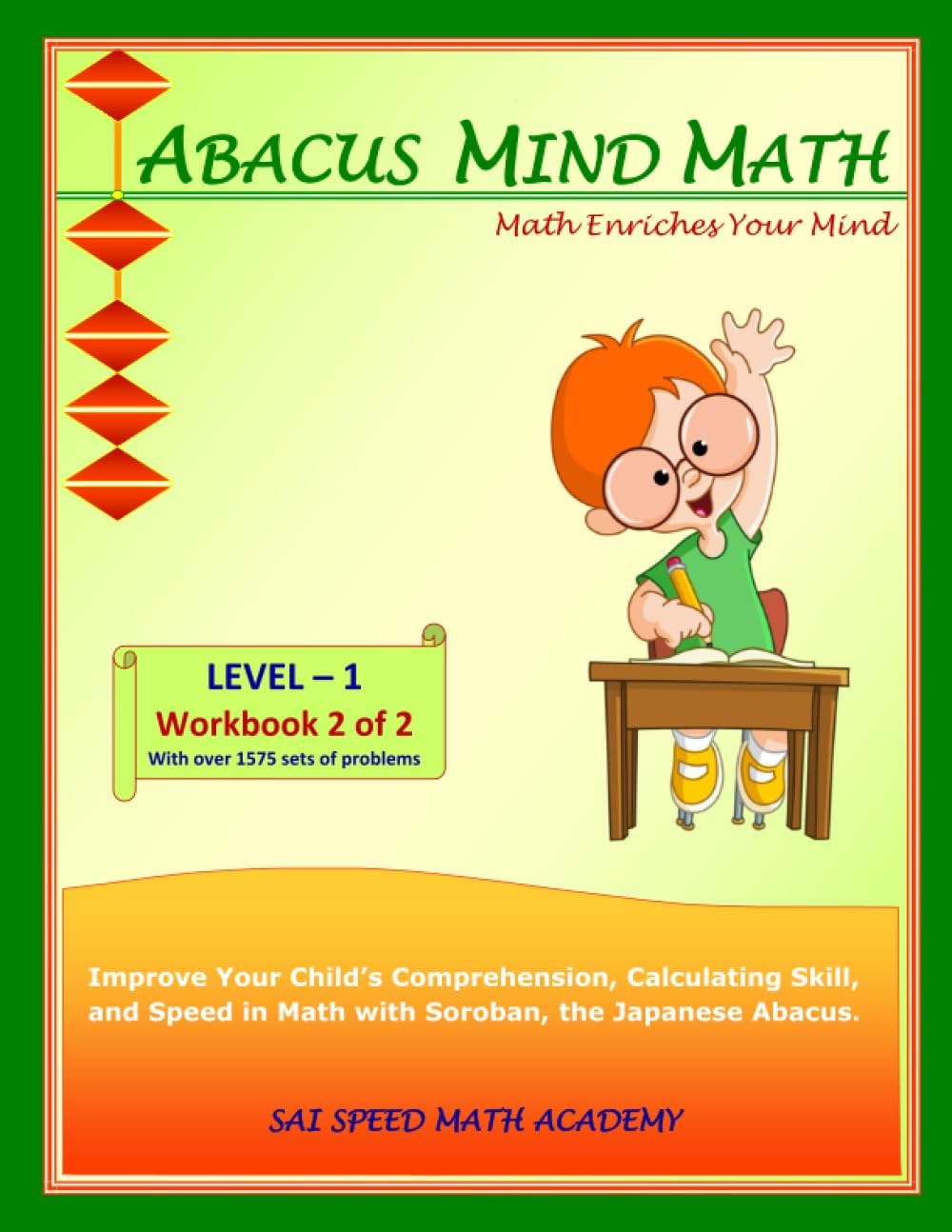 Abacus Mind Math Level 1 Workbook 2 of 2: Excel at Mind Math with Soroban, a Japanese Abacus (Abacus Mind Math - Level - 1 Complete Set: Instruction Book, Workbook 1 of 2, Workbook 2 of 2)