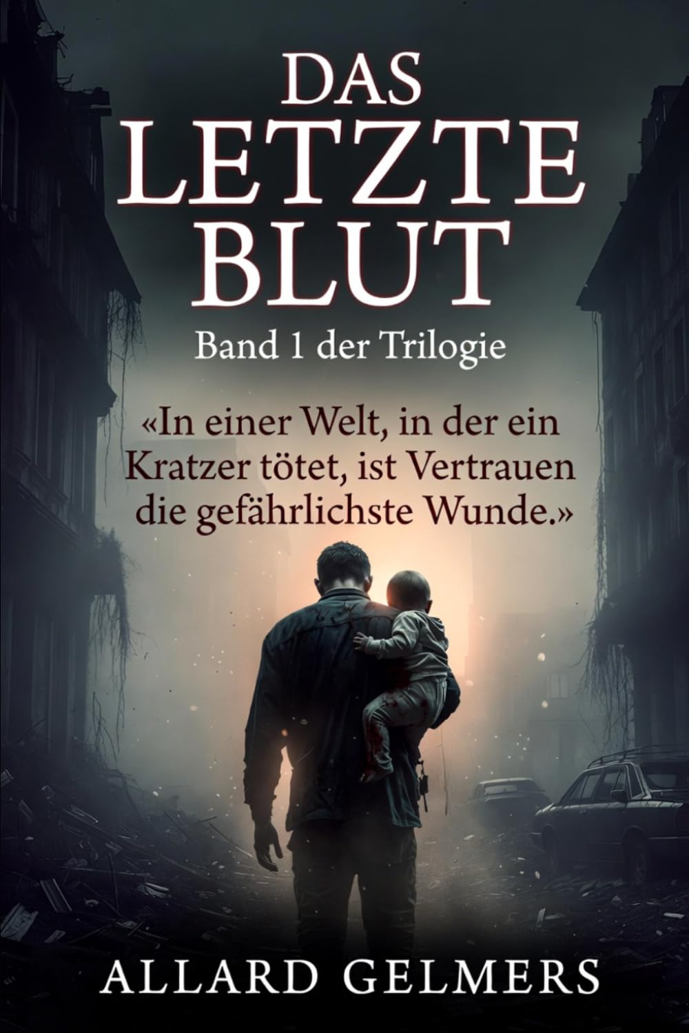 DAS LETZTE BLUT, Fünf Männer. Ein Kind. Die letzte Hoffnung.: «In einer Welt, in der ein Kratzer tötet, ist Vertrauen die gefährlichste Wunde.»