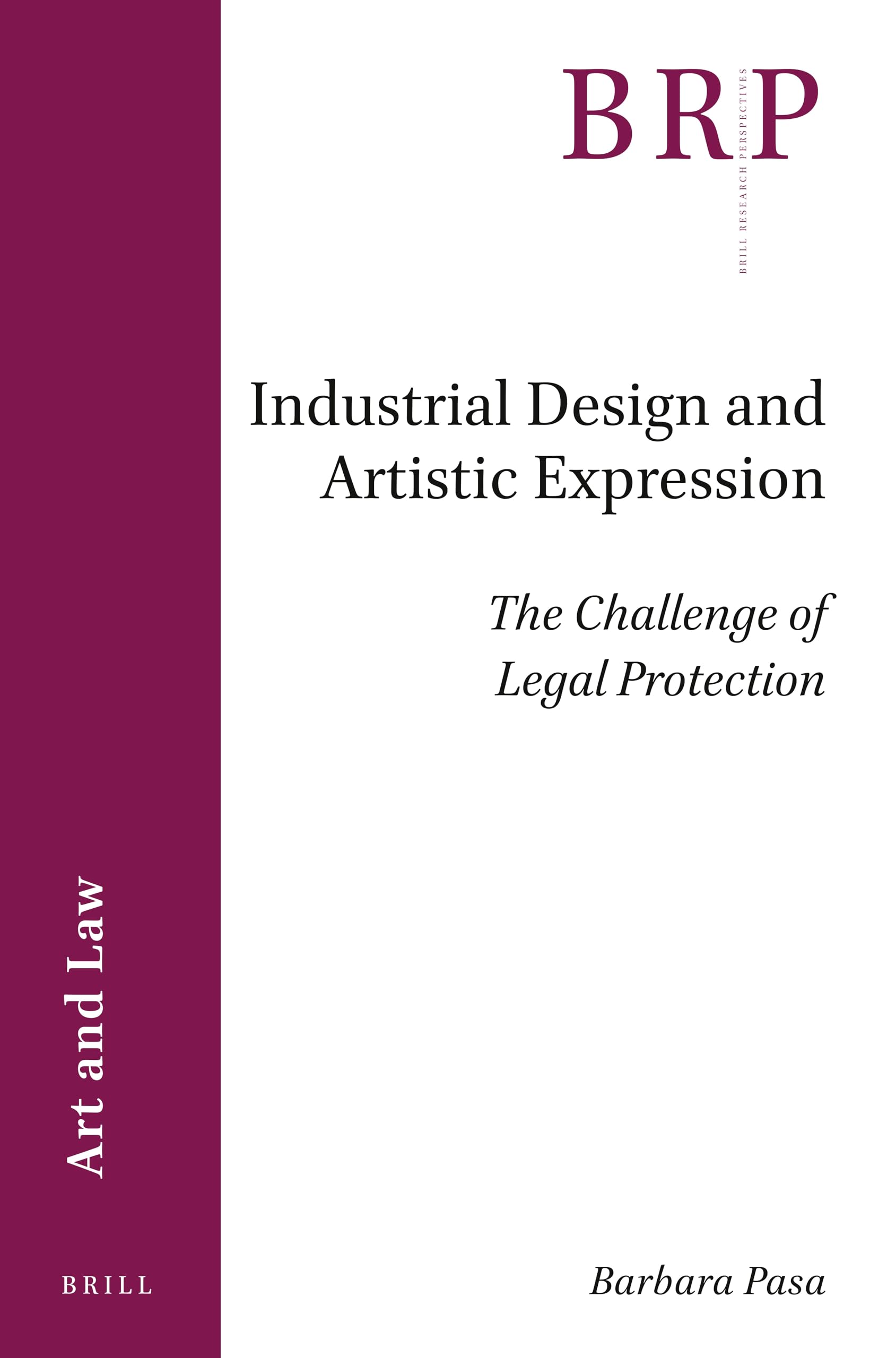 Industrial Design and Artistic Expression: The Challenge of Legal Protection (Brill Research Perspectives in Art and Law)