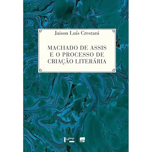 Machado de Assis e o Processo de Criação Literária