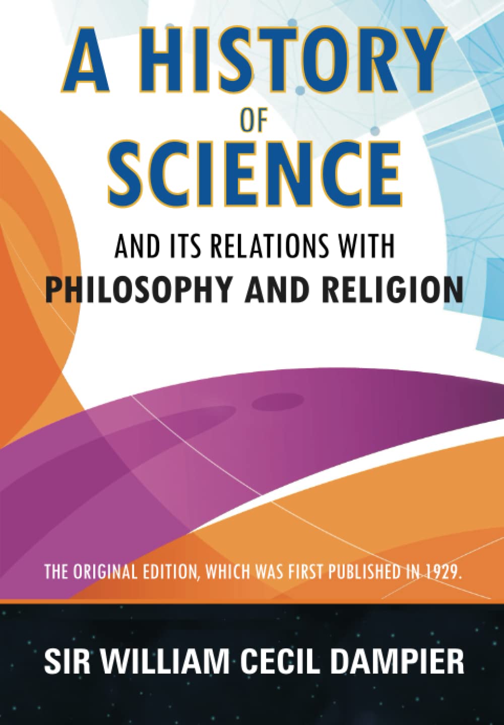 A History of Science and its Relations with Philosophy and Religion
