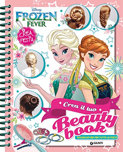 Frozen. Crea il tuo beauty book Frozen. Crea il tuo beauty book