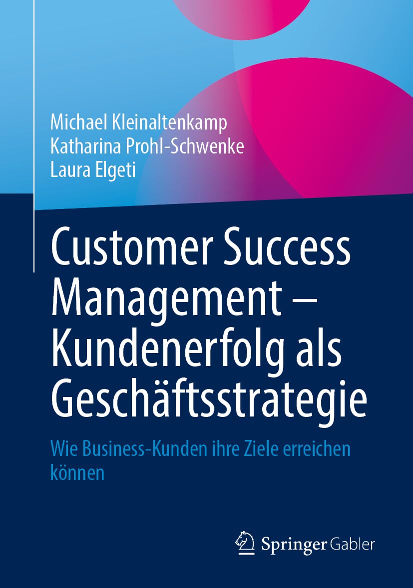 Customer Success Management – Kundenerfolg als Geschäftsstrategie: Wie Business-Kunden ihre Ziele erreichen können