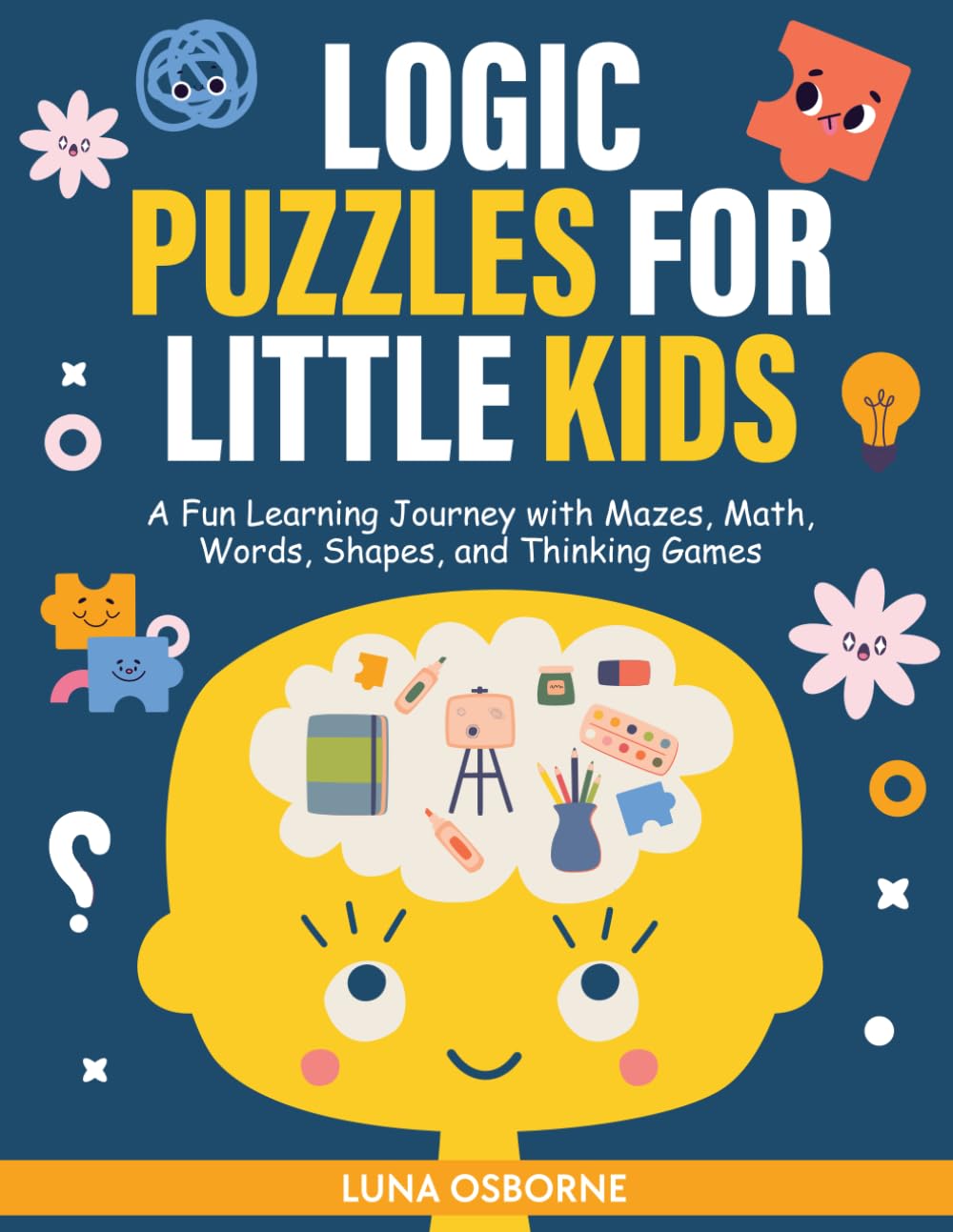 Logic Puzzles for Little kids: A Fun Learning Journey with Mazes, Math, Words, Shapes, and Thinking Games
