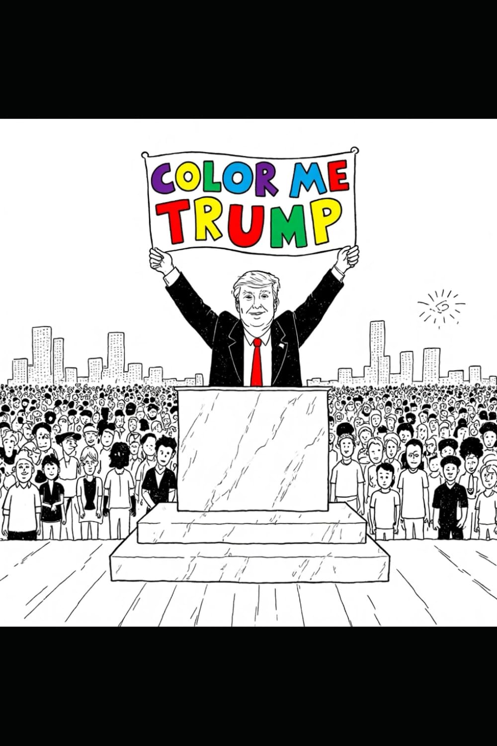 Color Me Trump: A Donald Trump Coloring Book
