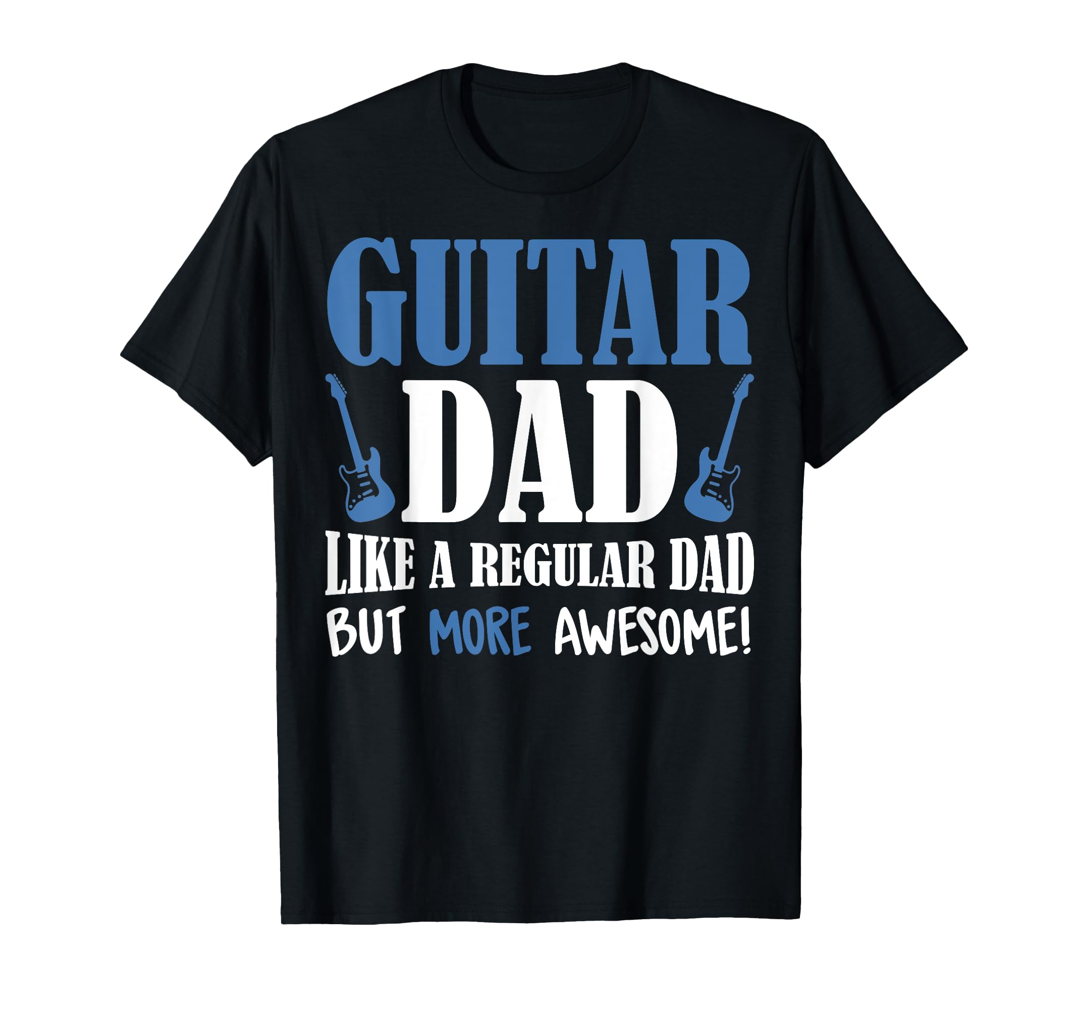 Vintage Guitar Dad More Awesome Guitar Lover Fathers Day T-Shirt