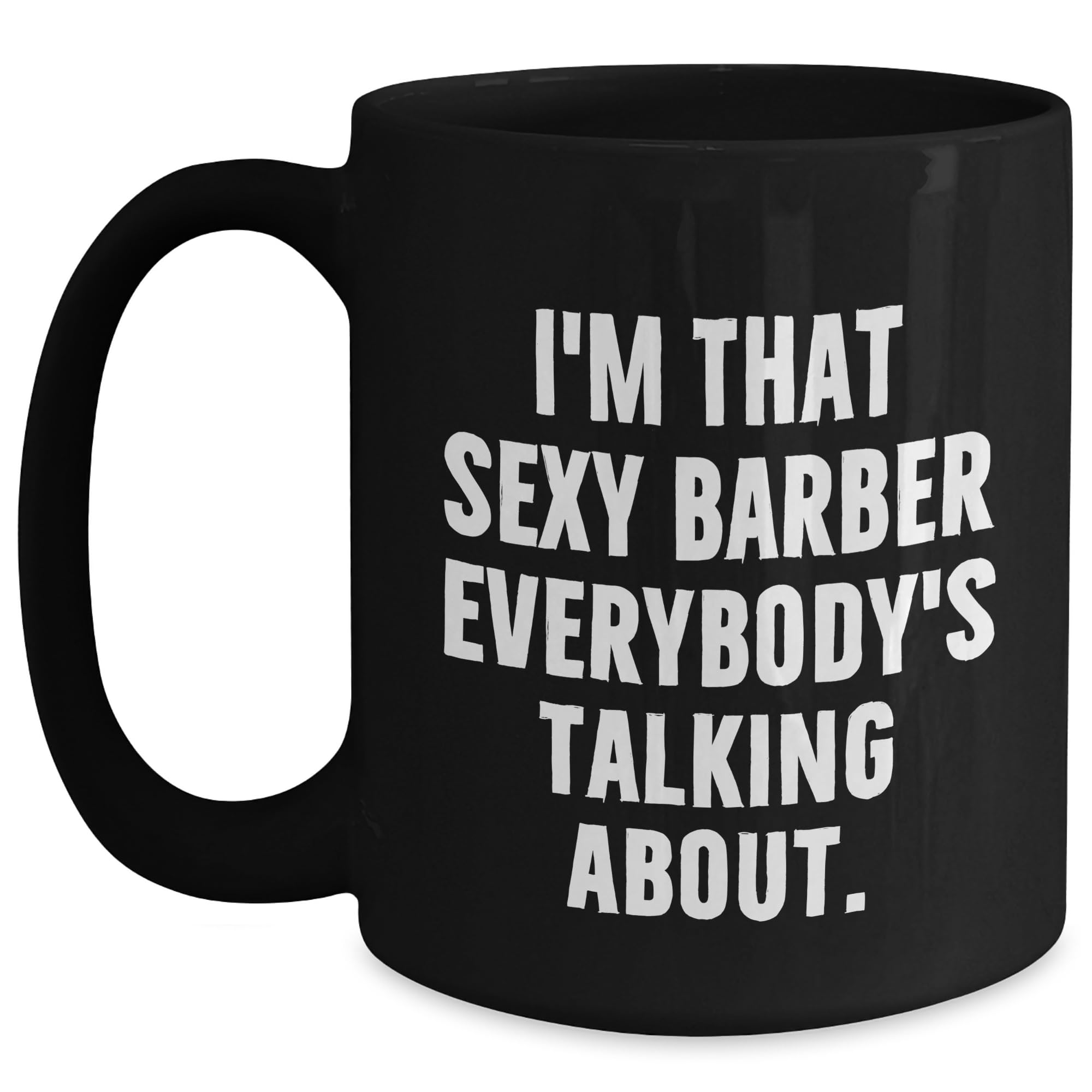 Sexy Barber Funny Black Coffee Mug — funny ceramic mug from ShopProudGifts