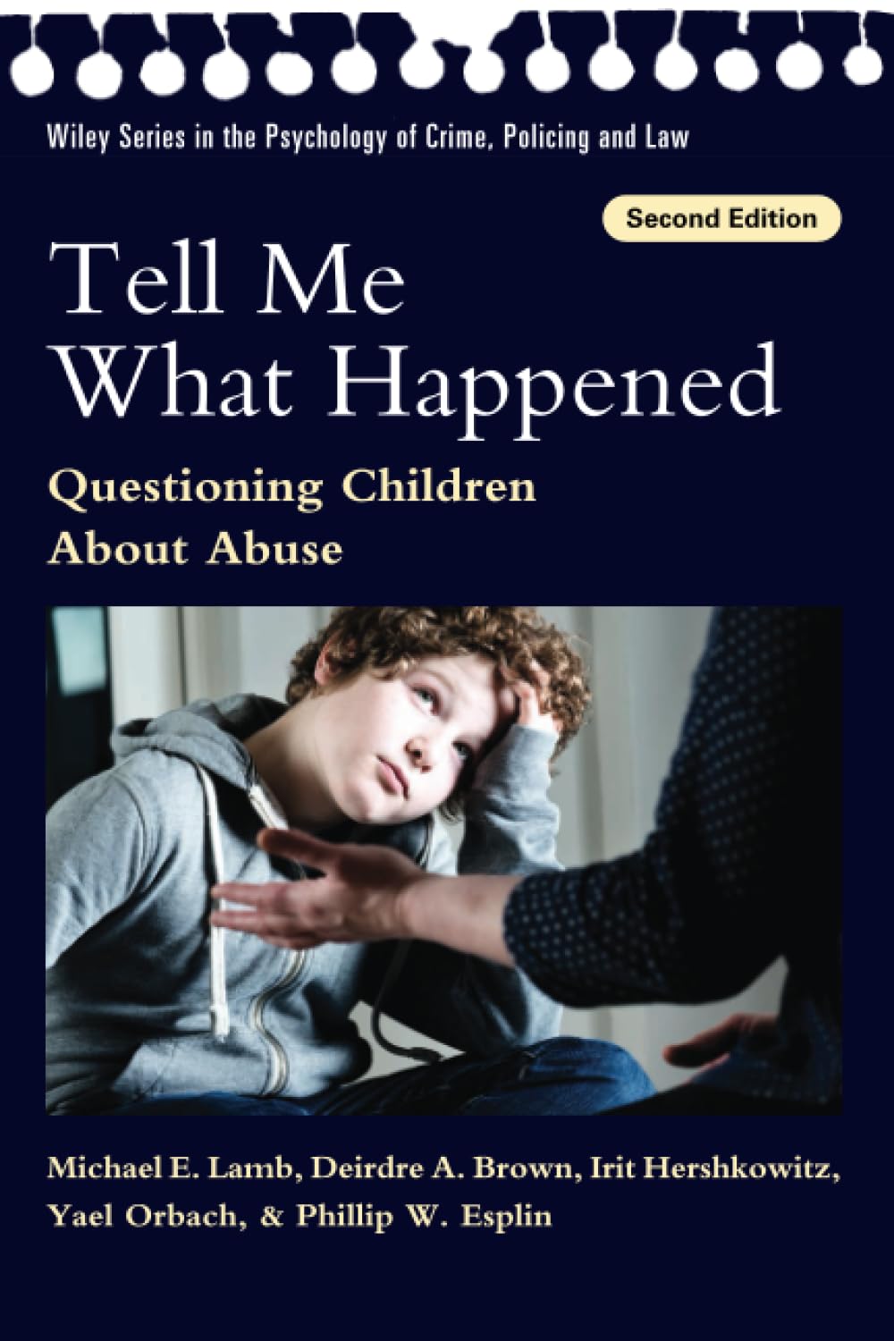 Tell Me What Happened: Questioning Children About Abuse (Wiley Series in Psychology of Crime, Policing and Law)