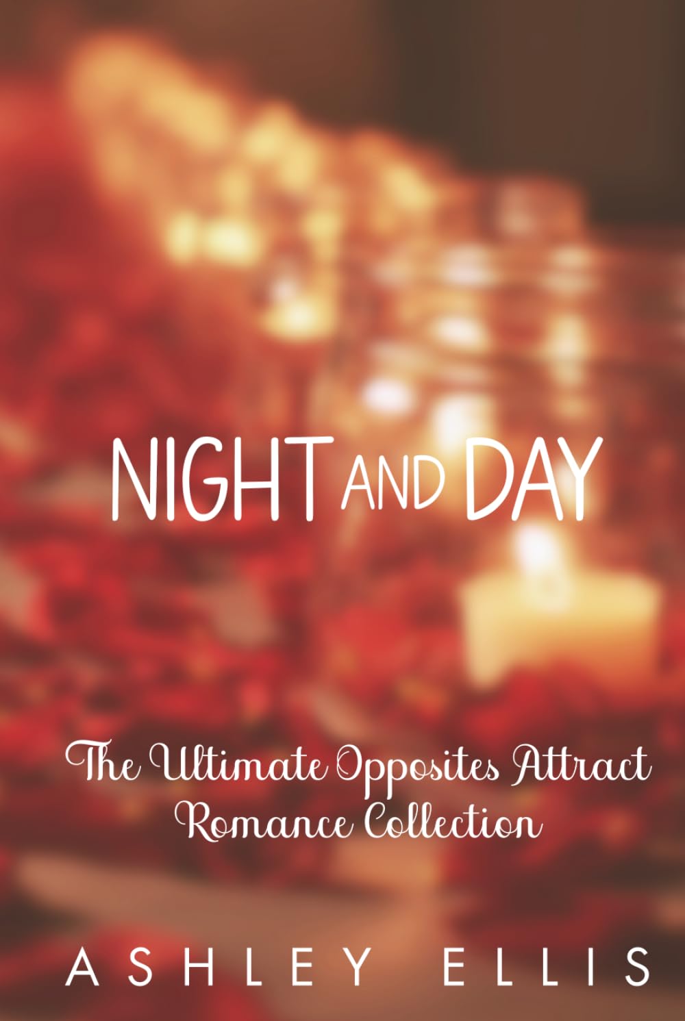 Night And Day: The Ultimate Opposites Attract Romance Collection