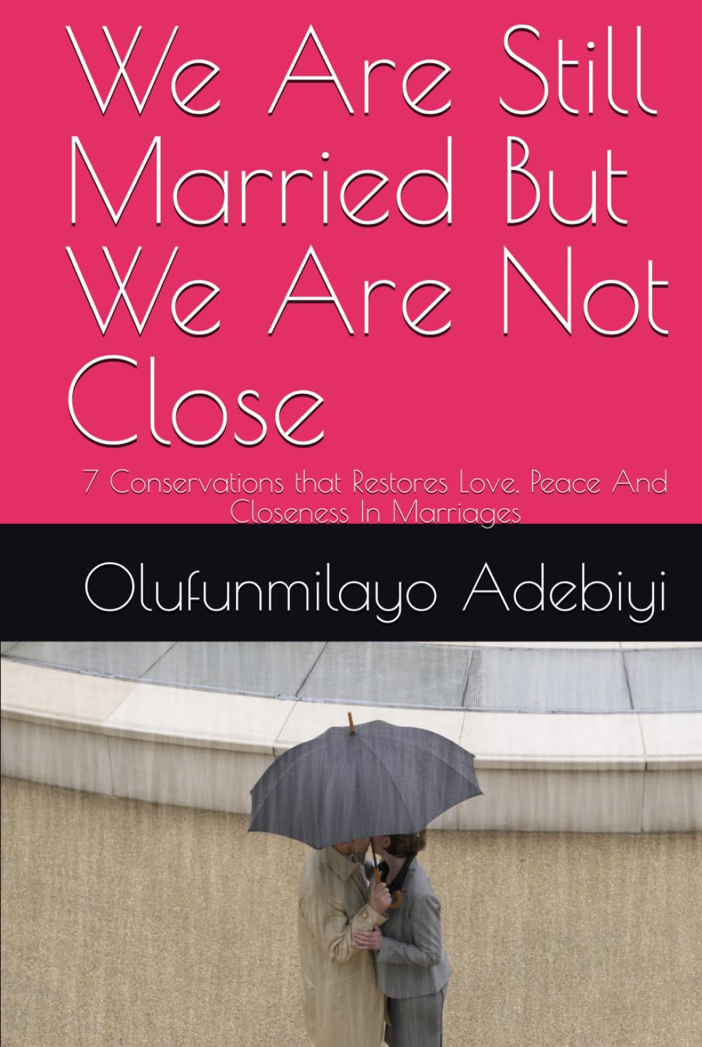We Are Still Married But We Are Not Close: 7 Conservations that Restores Love, Peace And Closeness In Marriages