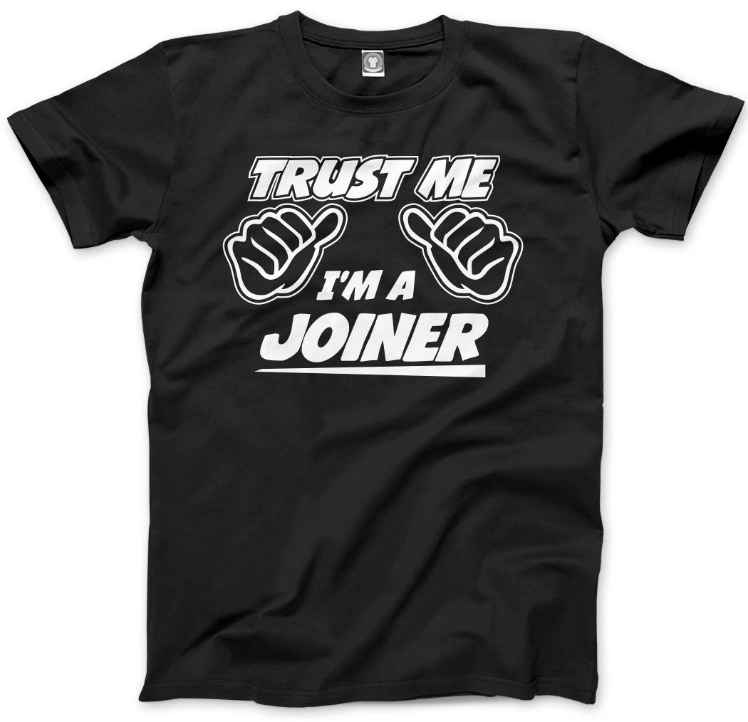 HotScamp Trust Me I'm a Joiner Men's Unisex T-Shirt - Black Large