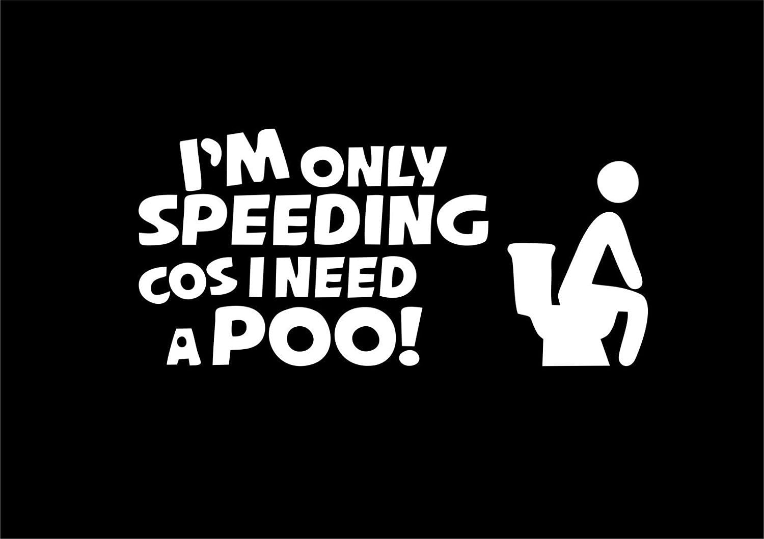 stickerbuy Speeding Cos I Need A Poo Funny Hood, Bumper, Sides, Windows Car Stickers