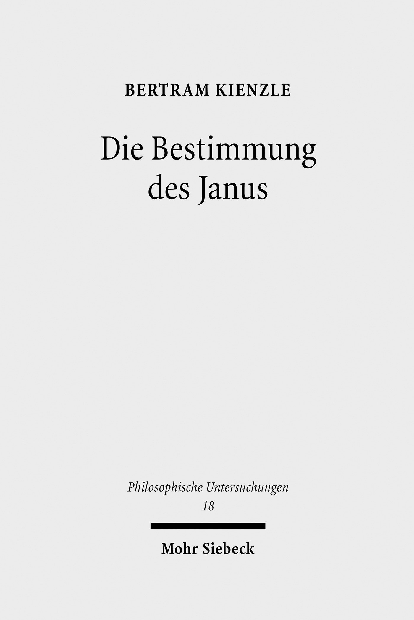 Die Bestimmung des Janus: Ereignisontologische und ereignislogische Grundlagen des analytischen Existenzialismus (Philosophische Untersuchungen)