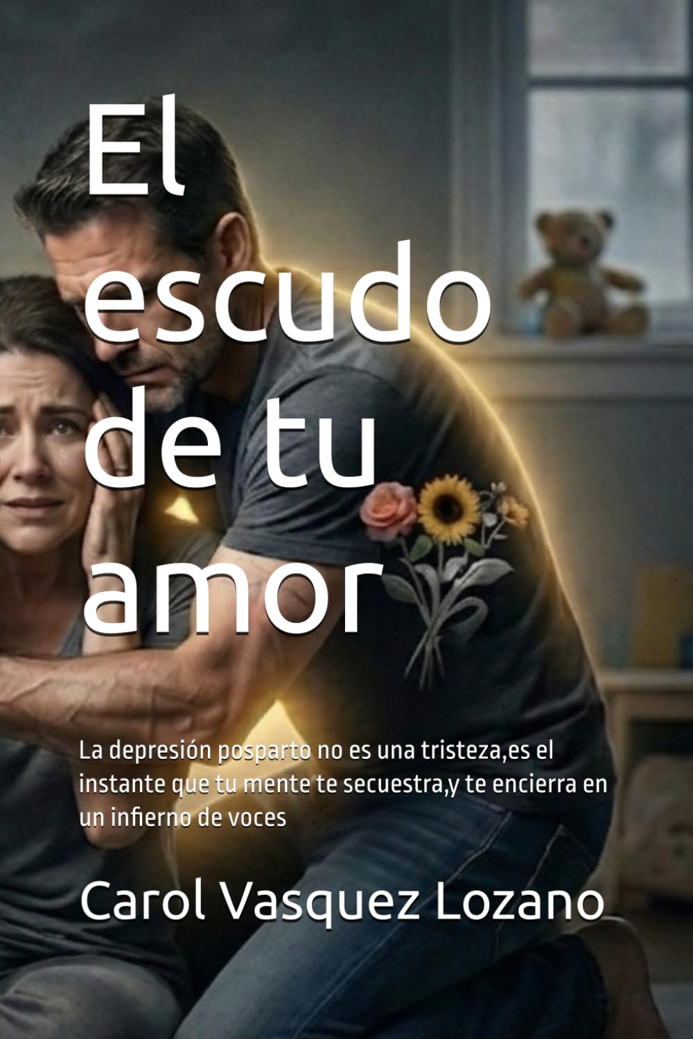 El escudo de tu amor: La depresión posparto no es una tristeza,es el instante que tu mente te secuestra,y te encierra en un infierno de voces