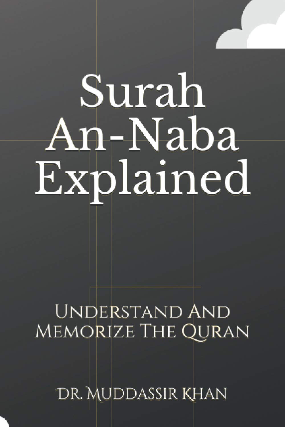 Surah An-Naba Explained: Understand And Memorize The Quran Paperback – 23 Dec. 2020