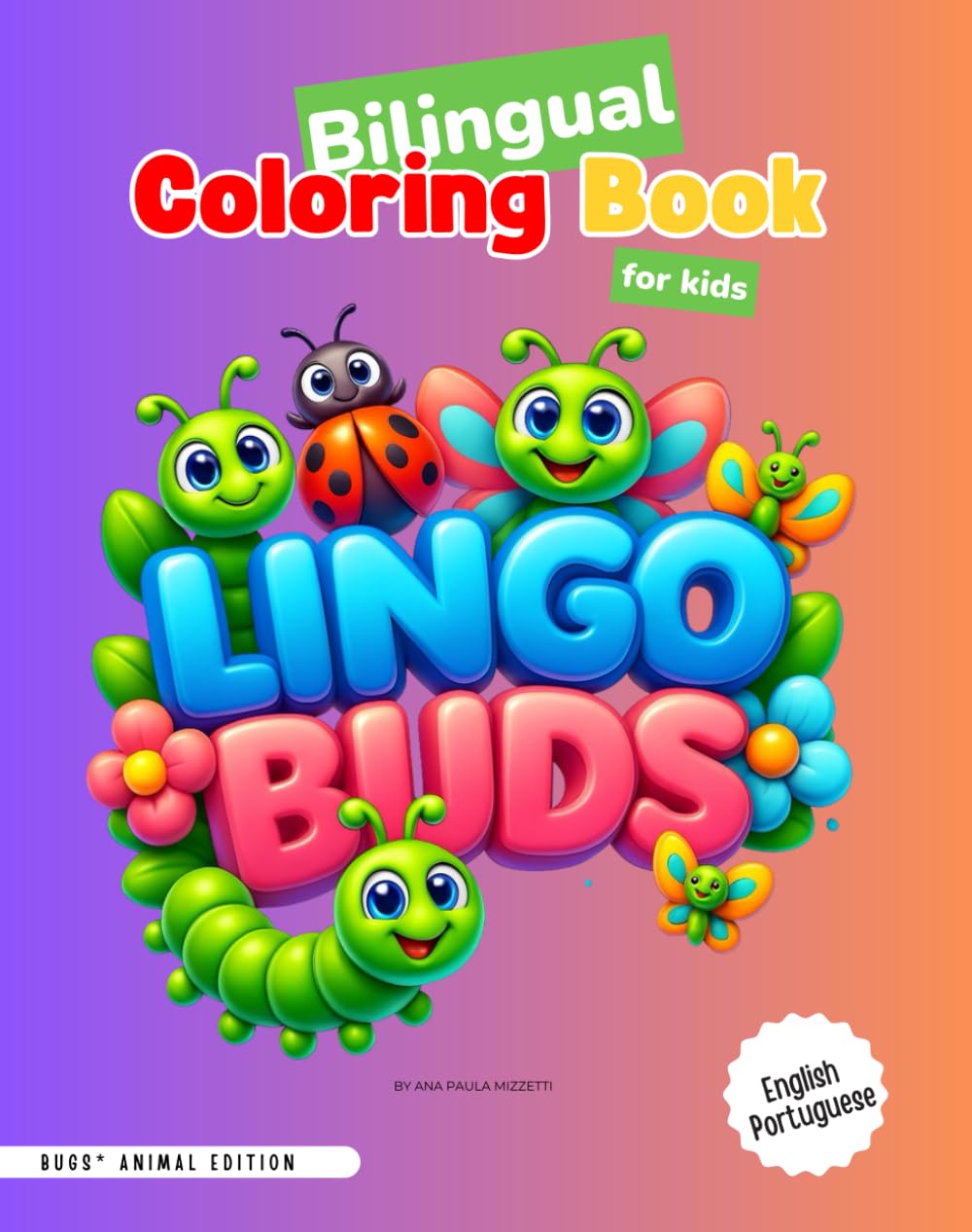 Lingo Buds: Bugs Animal Edition: Bilingual Coloring Book (Lingo Buds – Animal Edition (English–Portuguese Version))