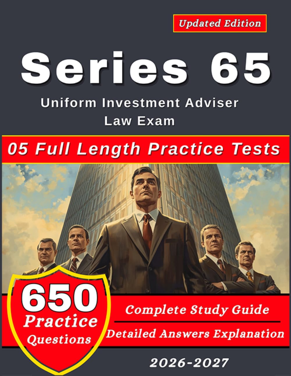 Series 65 Study Guide 2026-2027: 05 Full Length Practice Tests and 650 Practice Question with Detailed Answers Explanation for Uniform Investment Adviser Law Exam Preparation