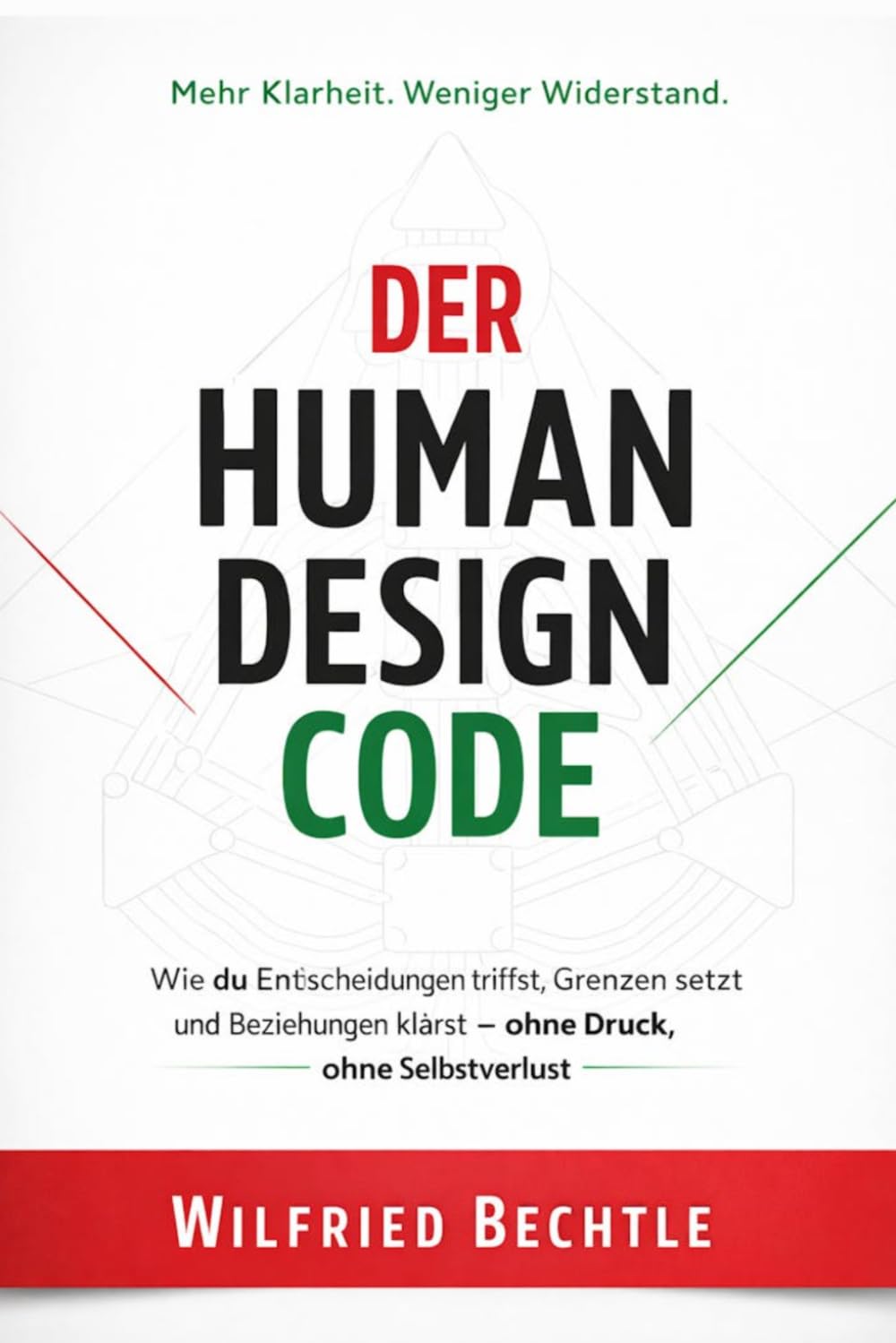 Der Human Design Code: Wie du Entscheidungen triffst, Grenzen setzt und Beziehungen klärst – ohne Druck, ohne Selbstverlust