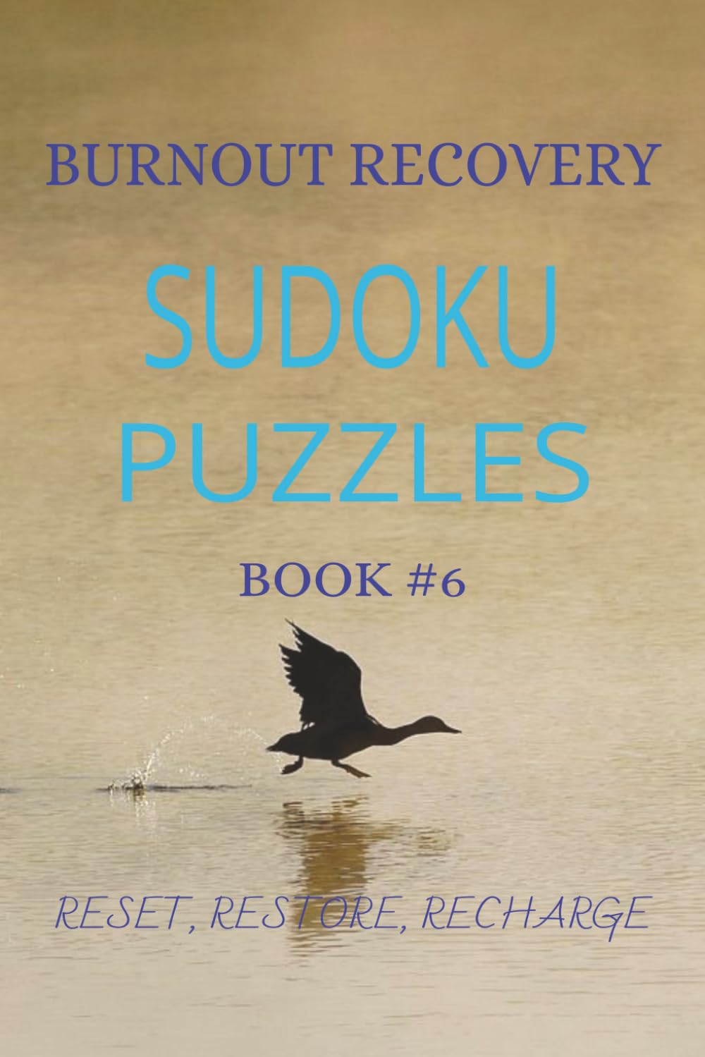 BURNOUT RECOVERY SUDOKU PUZZLES: Reset Your Mind, Restore Energy & Rebuild Focus with Calming Puzzles | 6x9 inches, 110 pages | 50 + Puzzles | Solutions Included (The Calm Mind Sudoku Series)