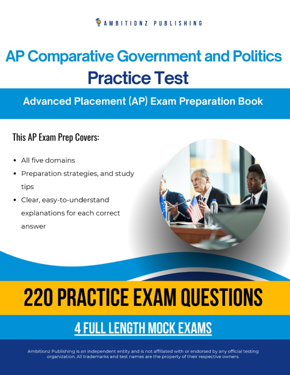 AP Comparative Government and Politics Practice Test: A Practical Test Prep Workbook with 220 Multiple-Choice Questions, 4 Mock Exams, and Clear Answer Explanations to Help You Pass on Your First Try