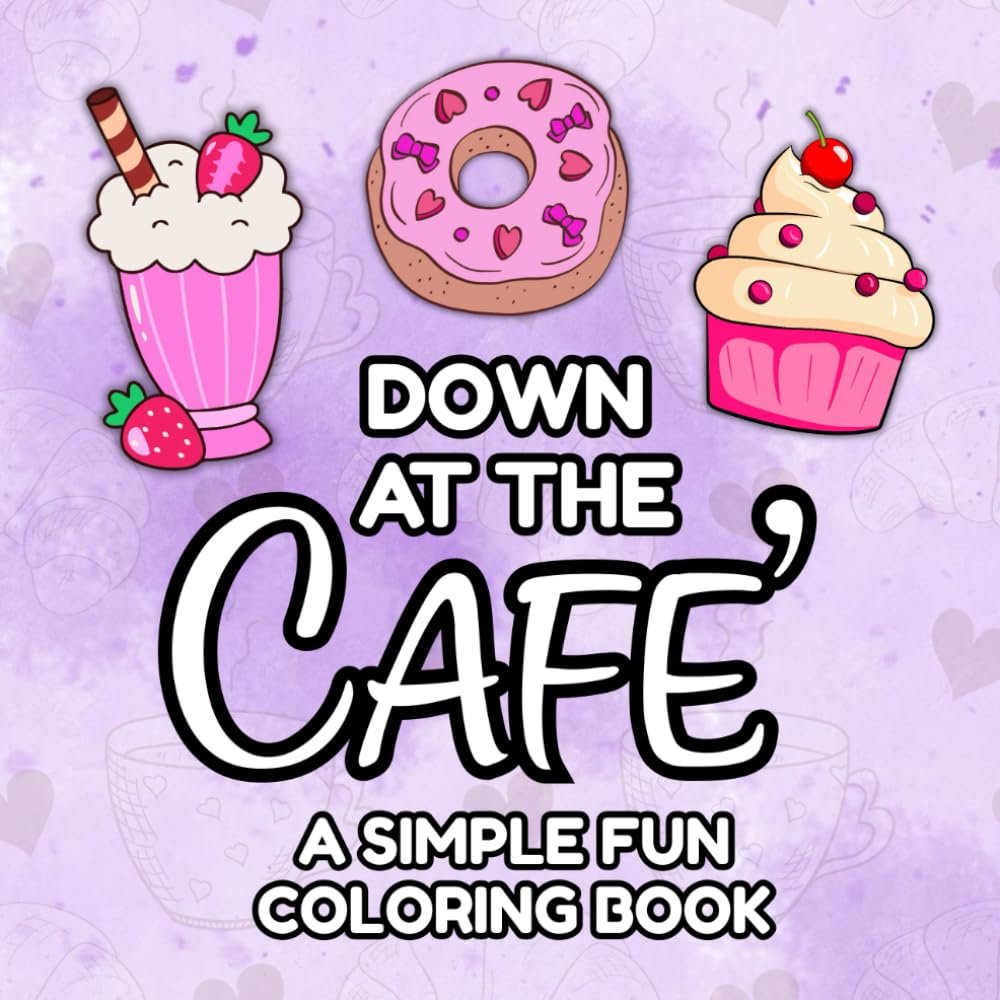 Down At The Cafe A Simple Fun Coloring Book: Suitable for All Ages