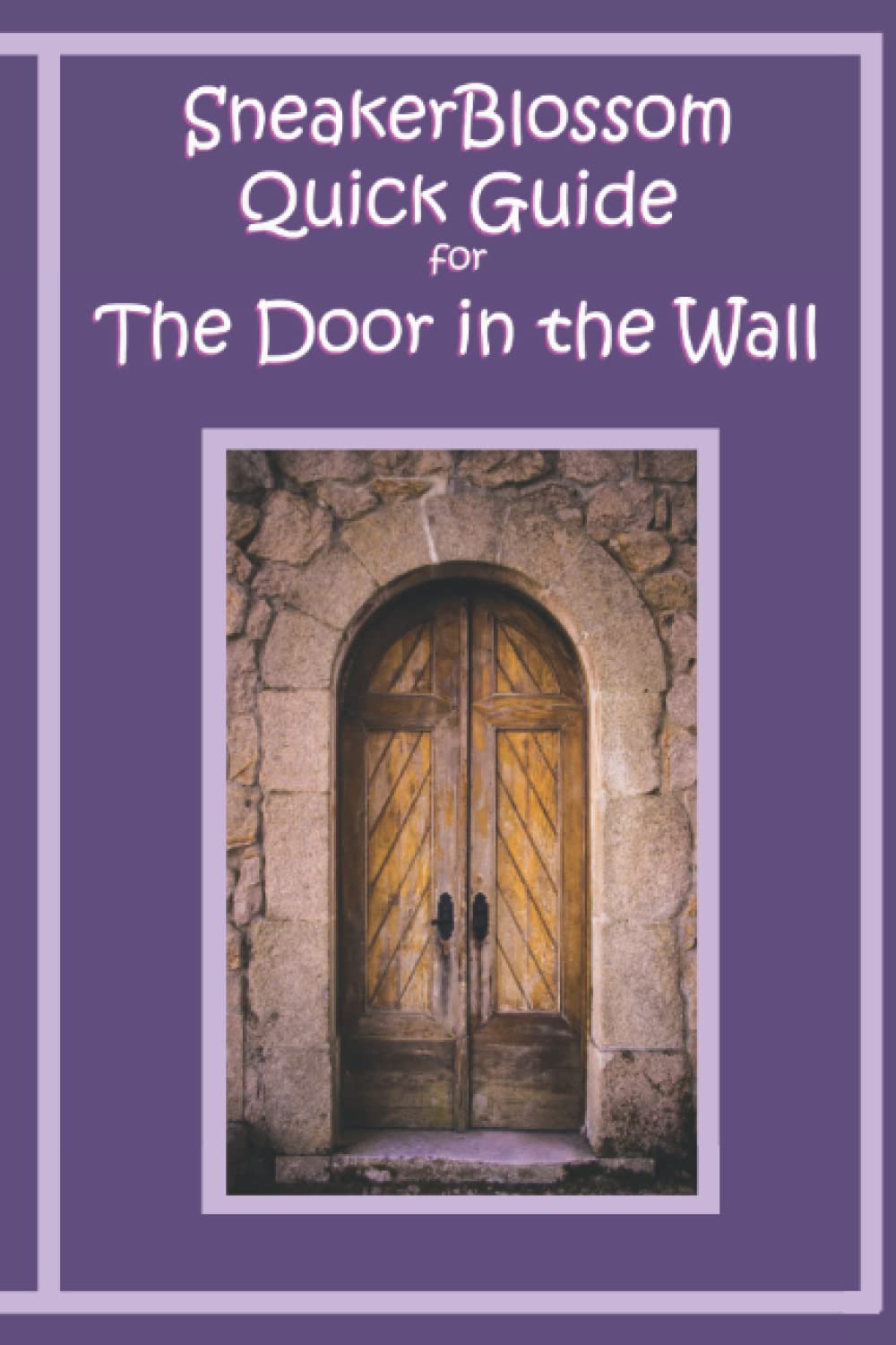 SneakerBlossom Quick Guide for the Door in the Wall (SneakerBlossom Quick Guides)