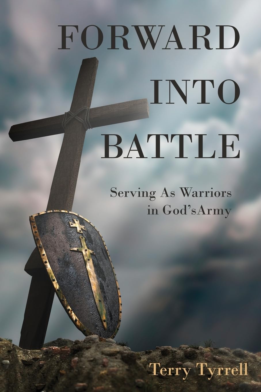 Forward into Battle: Serving As Warriors in God's Army