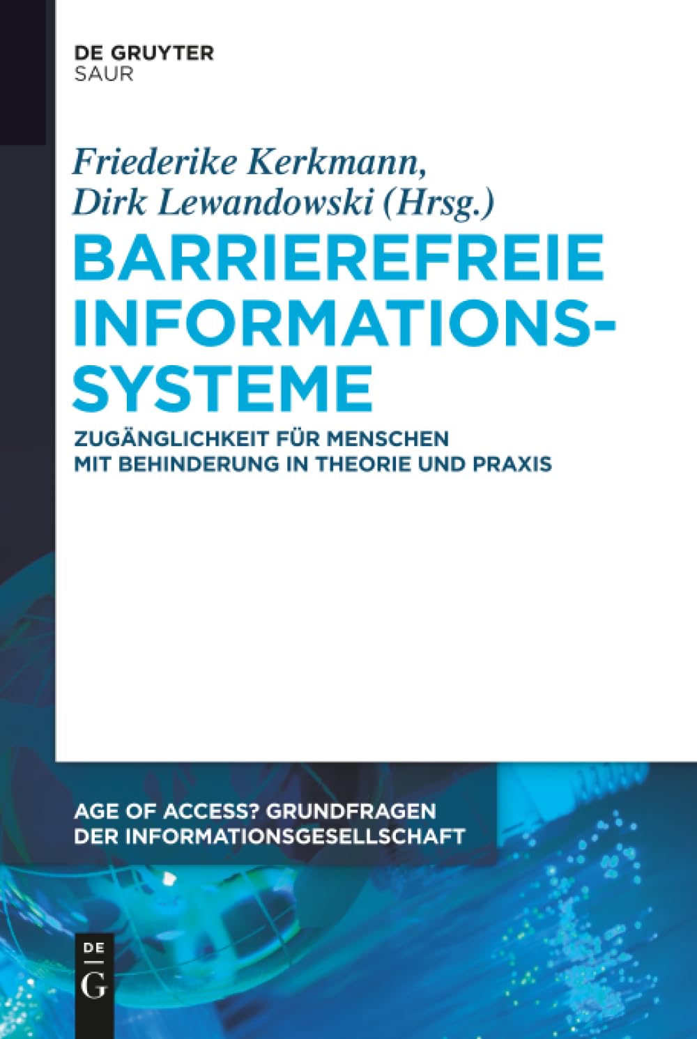 Barrierefreie Informationssysteme: Zugänglichkeit für Menschen mit Behinderung in Theorie und Praxis (Age of Access? Grundfragen der Informationsgesellschaft, 6, Band 6)