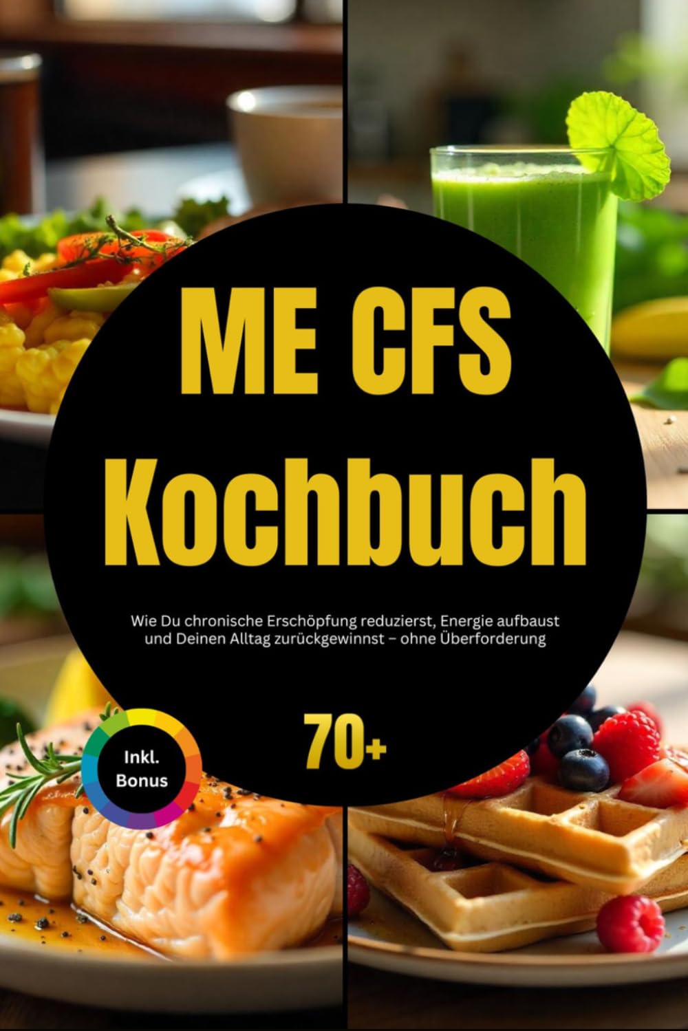 ME CFS Kochbuch: Wie Du chronische Erschöpfung reduzierst, Energie aufbaust und Deinen Alltag zurückgewinnst – ohne Überforderung