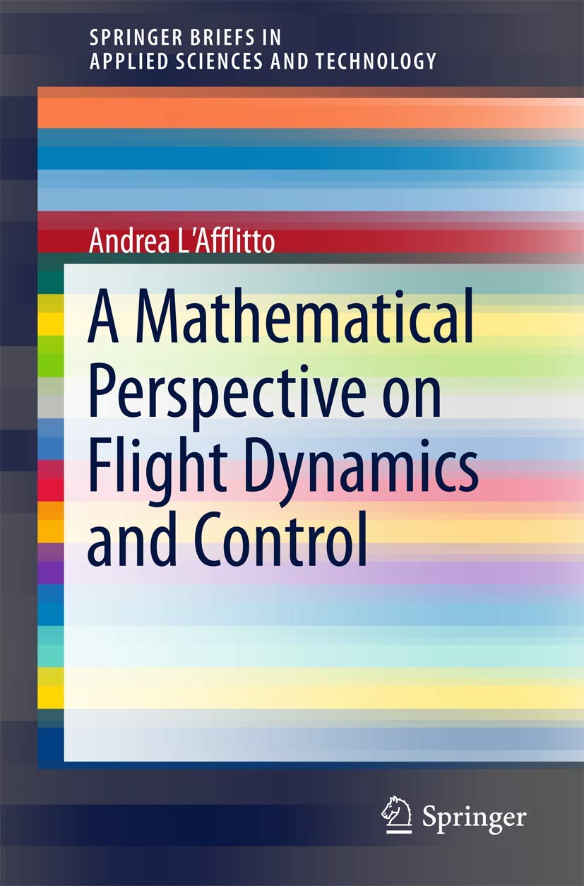 A Mathematical Perspective on Flight Dynamics and Control (SpringerBriefs in Applied Sciences and Technology)