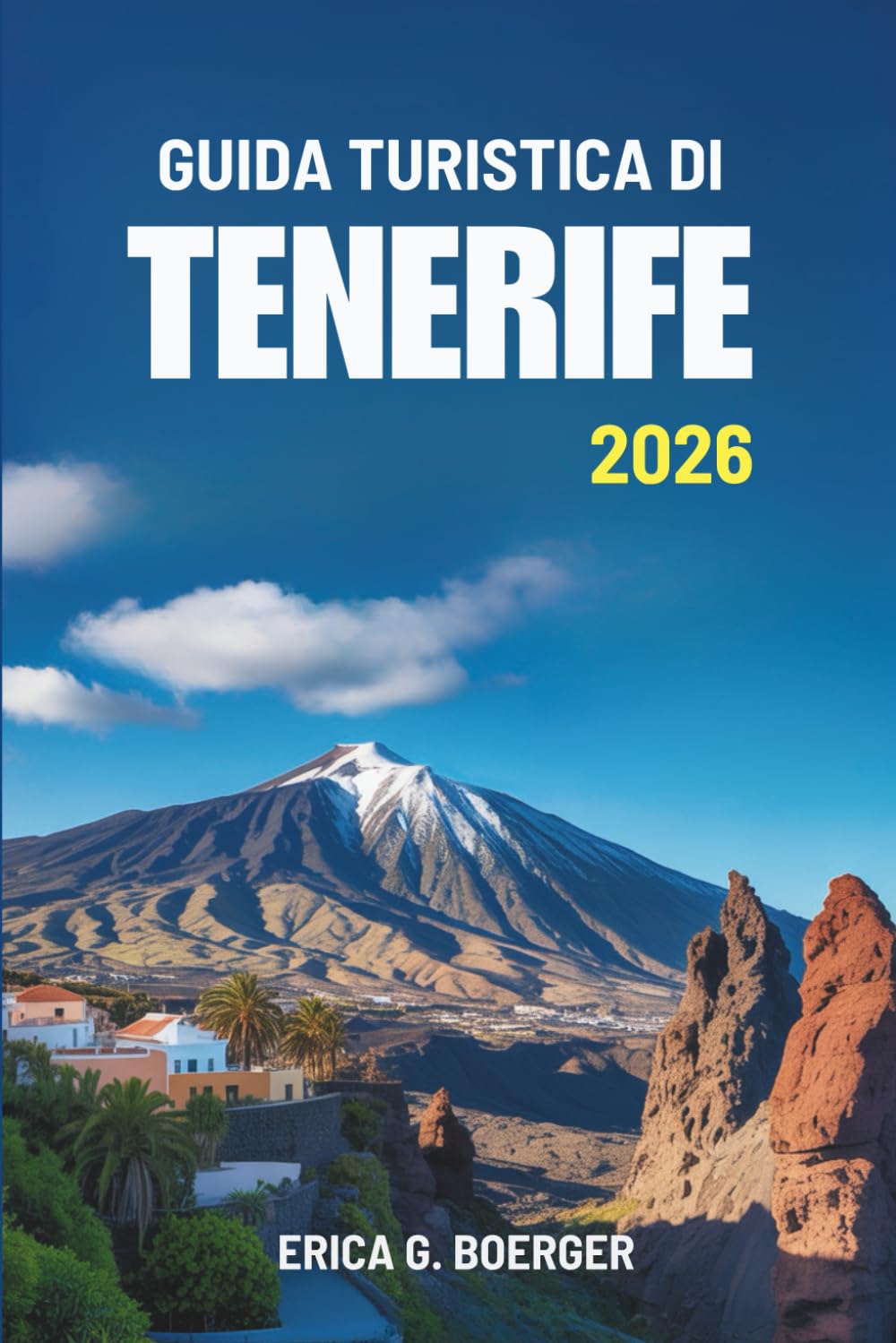 GUIDA TURISTICA DI TENERIFE 2026: Scopri i paesaggi diversificati e la cultura unica delle Isole Canarie in Spagna