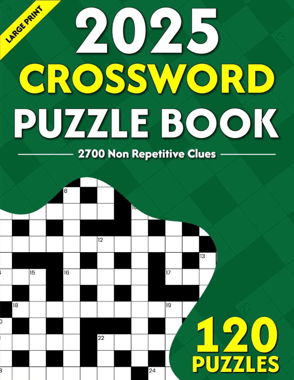 2025 Crossword Puzzle Book: Large Print 120 Crossword Puzzles for Adults and Seniors Including Solutions for Brainstorming, 2700 Non-repetitive clues