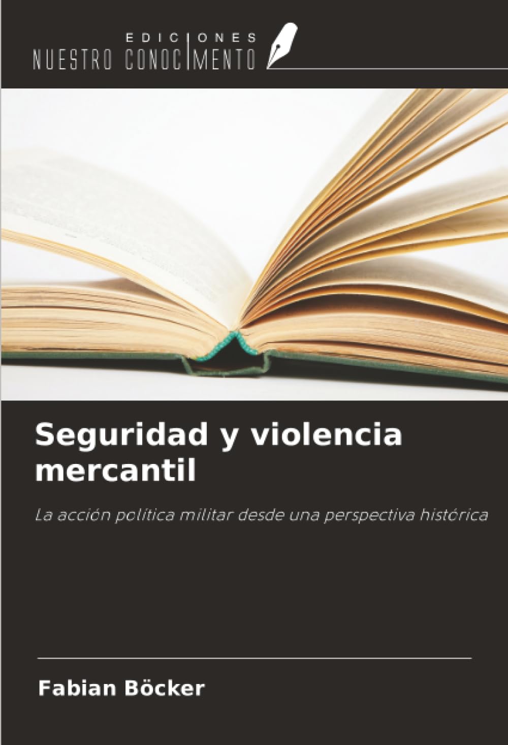 Seguridad y violencia mercantil: La acción política militar desde una perspectiva histórica