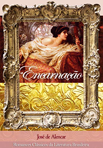 Encarnação (Romances Clássicos da Literatura Brasileira Livro 2)
