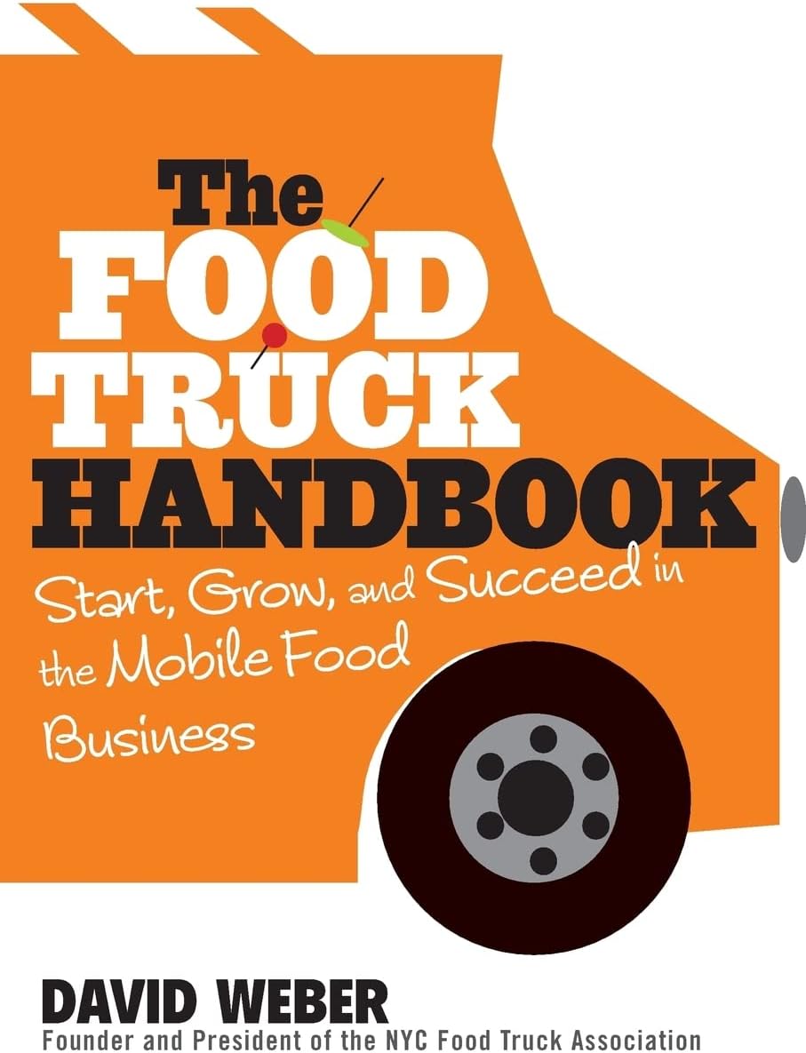 The Food Truck Handbook: Start, Grow, and Succeed in the Mobile Food Business