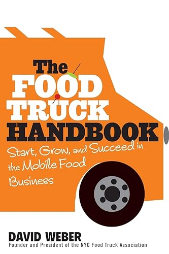 The Food Truck Handbook: Start, Grow, and Succeed in the