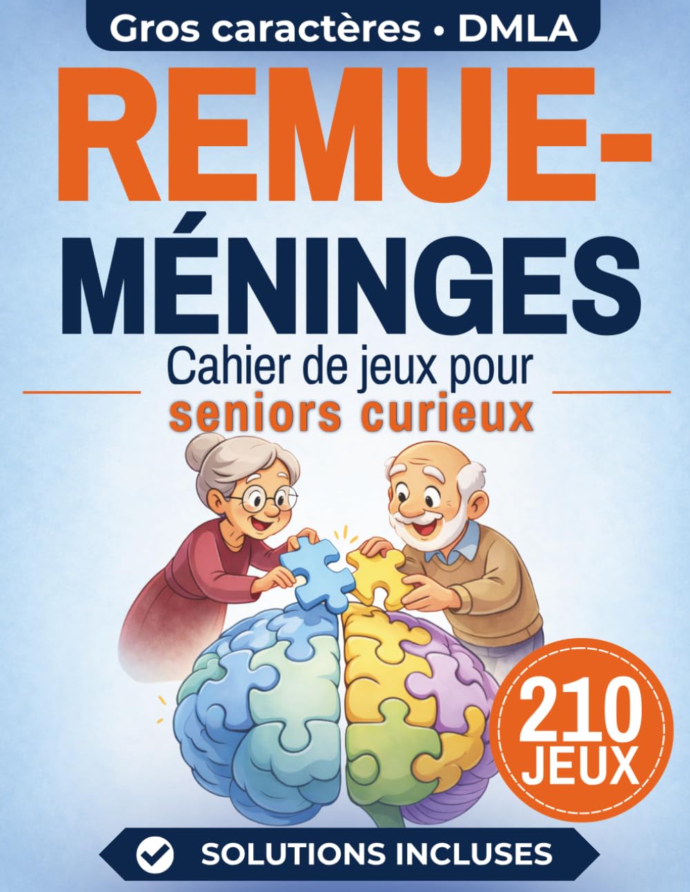 Cahier de jeux pour seniors curieux - Remue-Méninges: Très gros caractères, adapté DMLA et malvoyants – 210 jeux variés : mots mêlés, mots croisés, sudoku, quiz, anagrammes