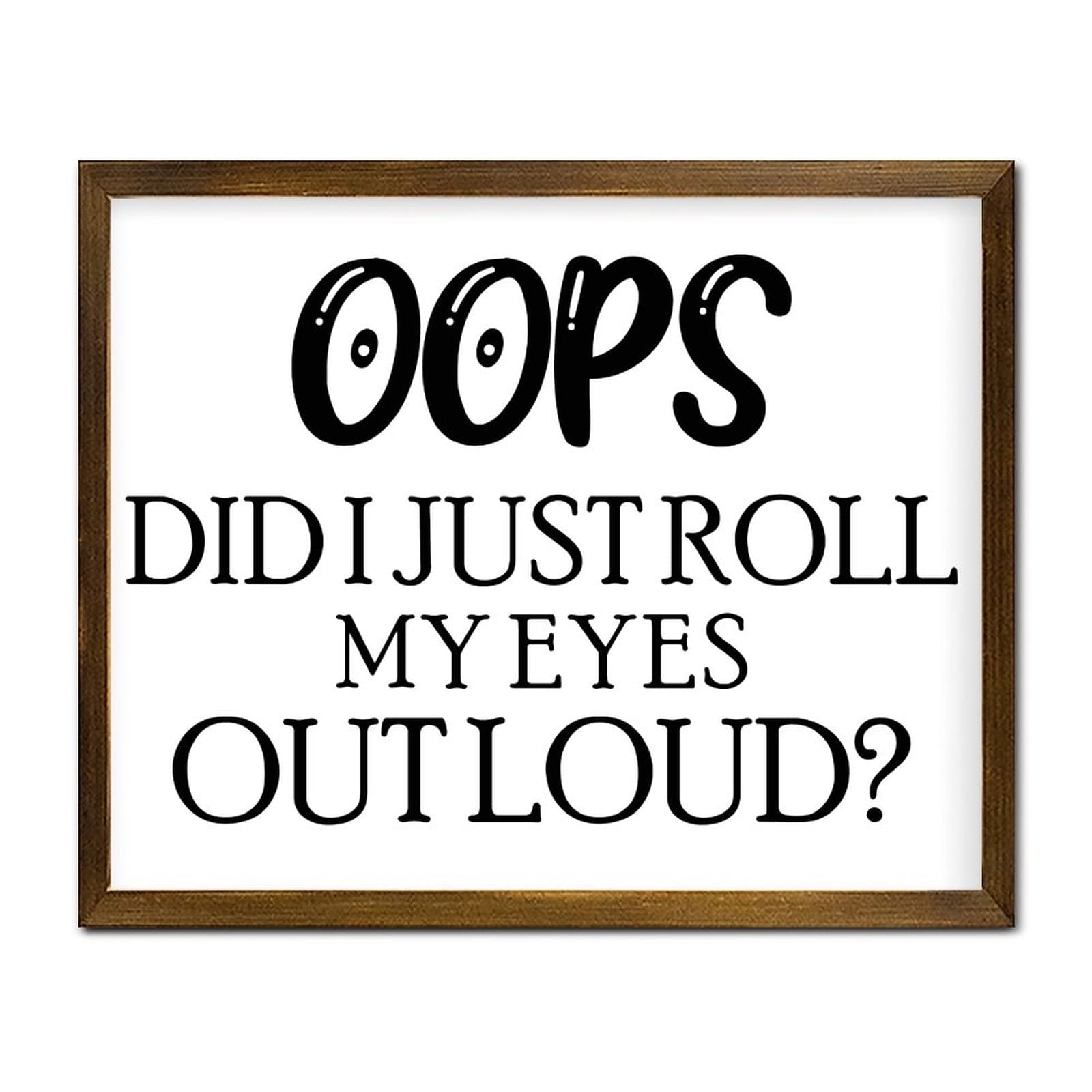 Yivxa Tin-909 Wood Wall Sign Oops Did I Just Roll My Eyes Out Loud Sign Christian Decor Encouraging Quote Rustic Wall Hanging Sign 8X8 Inch